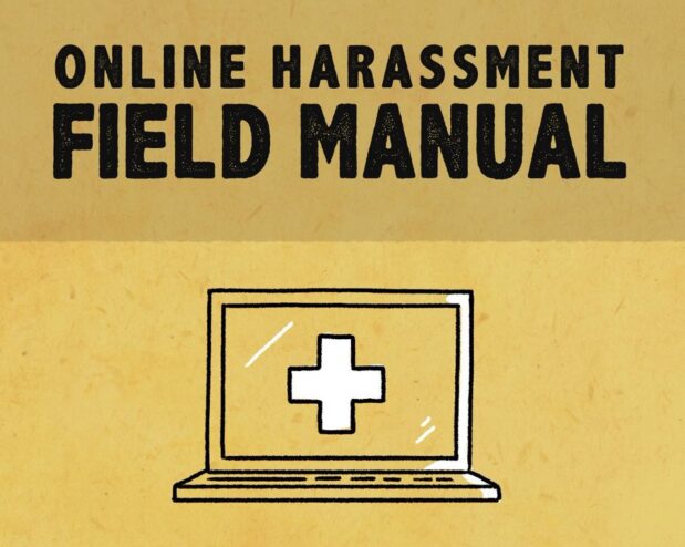 Online Harassment Field Manual – ⁦Whether you’re experiencing or witnessing online abuse, this Field Manual offers concrete strategies for how to defend yourself and others.