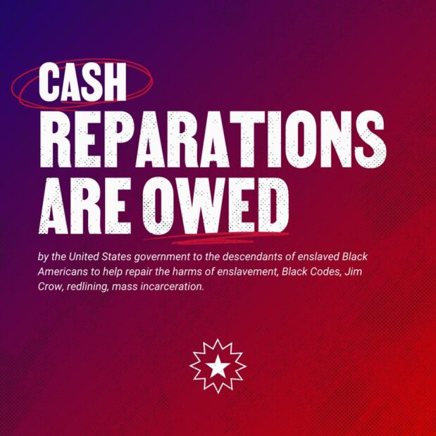 If we have money for war, we have money for reparations. The U.S. government **OWES** the descendants of enslaved Black people both cash AND systemic reparations for the harms of enslavement, Black Codes, redlining, Jim Crow, mass incarceration, and more. Reparations NOW.