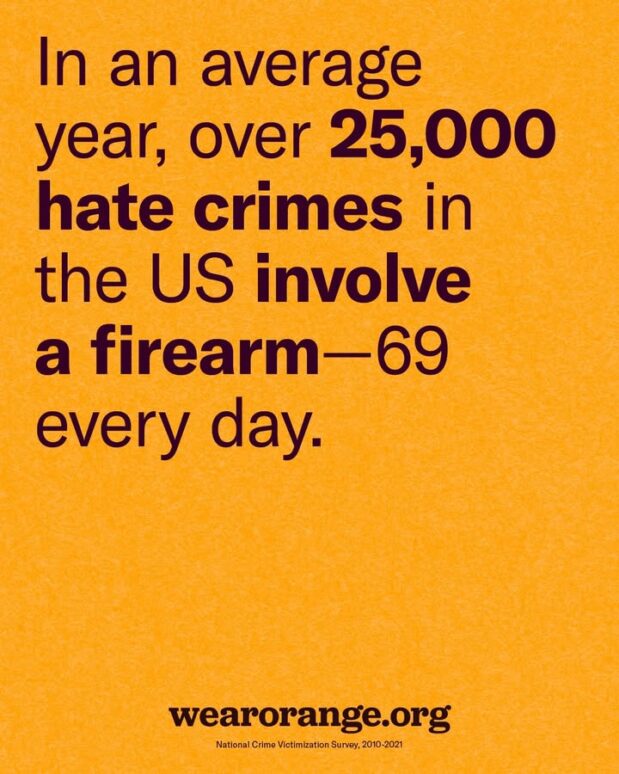 When hate comes armed, it can be deadly. This #WearOrange Weekend, we’re calling attention to the deadly intersection of racism, white supremacy, homophobia, transphobia, and gun violence in America.